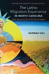 The Latino Migration Experience in North Carolina, Revised and Expanded Second Edition