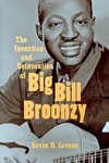 The Invention and Reinvention of Big Bill Broonzy