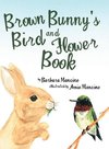 Brown Bunny'S Bird and Flower Book