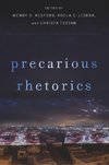 PRECARIOUS RHETORICS