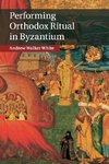 Performing Orthodox Ritual in Byzantium