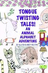 Tongue Twisting Tales! An Animal Alphabet Adventure