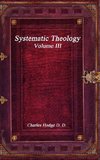 Systematic Theology Volume III