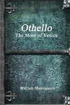 Othello, The Moor of Venice