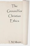 The Ground for Christian Ethics