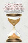 CÓMO OBTENER LA UNIFICACIÓN PERFECTA CON DIOS