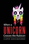 When a Unicorn Crosses the Rubicon