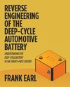 Reverse Engineering of the Deep-Cycle Automotive Battery