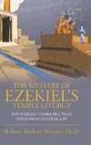 The Mystery of Ezekiel's Temple Liturgy