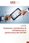 Evaluation, contribution & attribution de la performance des OPCVM