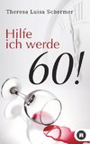 Hilfe ich werde 60!