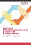 Atención interdisciplinaria en el proceso de envejecimento