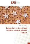 Education et travail des enfants en côte d'ivoire Tome 1