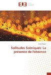 Solitudes Scéniques: La présence de l'absence