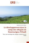 Le développement dans le camp des réfugiés de Kounoungou (Tchad)