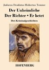 Der Unheimliche / Der Richter / Er betet