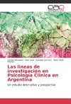 Las lineas de investigación en Psicología Clinica en Argentina