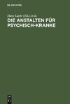 Die Anstalten für Psychisch-Kranke