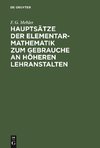 Hauptsätze der Elementar-Mathematik zum Gebrauche an höheren Lehranstalten