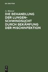 Die Behandlung der Lungenschwindsucht durch Bekämfung der Mischinfektion