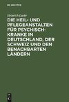 Die Heil- und Pflegeanstalten für Psychisch-Kranke in Deutschland, der Schweiz und den benachbarten deutschen Ländern