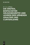 Die ersten, einfachsten Grundbegriffe und Lehren der höheren Analysis und Curvenlehre