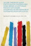 Jacobi Theodori Kleinii Ichthyologia Enodata Sive Index Rerum Ad Historiam Piscium Naturalem Synomymis Recentissimorum Systematicorum Explicatus...