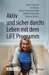 Aktiv und sicher durchs Leben mit dem LiFE Programm