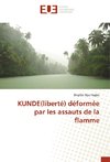 KUNDE(liberté) déformée par les assauts de la flamme