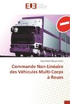 Commande Non-Linéaire des Véhicules Multi-Corps à Roues