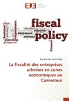 La fiscalité des entreprises admises en zones économiques au Cameroun