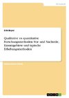 Qualitative vs. quantitative Forschungsmethoden. Vor- und Nachteile, Einsatzgebiete und typische Erhebungsmethoden