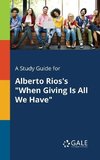 A Study Guide for Alberto Rios's 