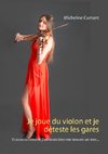 Je joue du violon et je déteste les gares