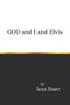 God and I and Elvis