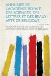 Annuaire De L'académie Royale Des Sciences, Des Lettres Et Des Beaux-Arts De Belgique Volume 79-80