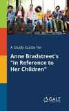 A Study Guide for Anne Bradstreet's 