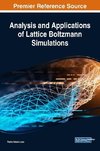 Analysis and Applications of Lattice Boltzmann Simulations