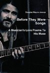 Before They Were Songs - A Musician's Poems To His Muse