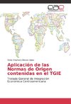 Aplicación de las Normas de Origen contenidas en el TGIE