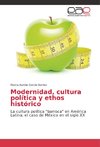 Modernidad, cultura política y ethos histórico