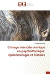 L'image mentale onirique en psychothérapie: épistémologie et histoire