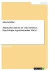 Machtphänomene im Unternehmen. Psychologie organisationaler Macht