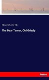 The Bear Tamer, Old Grizzly