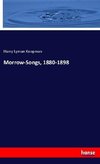 Morrow-Songs, 1880-1898