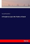 A Paraphrase upon the Psalms of David