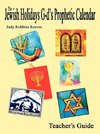 The Jewish Holidays G-d's Prophetic Calendar Teacher's Guide