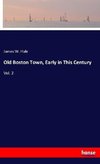 Old Boston Town, Early in This Century