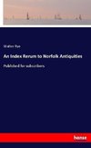 An Index Rerum to Norfolk Antiquities