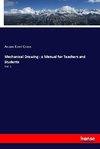 Mechanical Drawing : a Manual for Teachers and Students